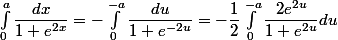 \int_0^a \dfrac{dx}{1+e^{2x}} = -\int_0^{-a} \dfrac{du}{1+e^{-2u}} = -\dfrac12\int_0^{-a} \dfrac{2e^{2u}}{1+e^{2u}}du